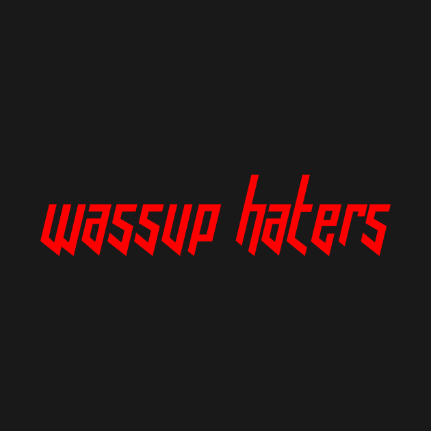 Wassup Haters (Funny, Cool & Italic Red Futuristic Font Text) by Graograman