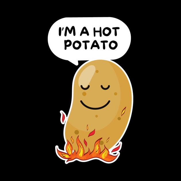 I'm A Hot Potato Funny Potato by DesignArchitect