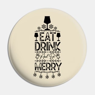 Eat Drink and Be Merry Funny - Christmas Family Event Drinking Saying Gift Idea Pin