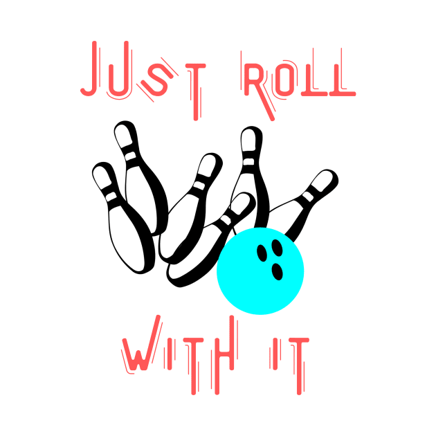 Just roll with it by IOANNISSKEVAS