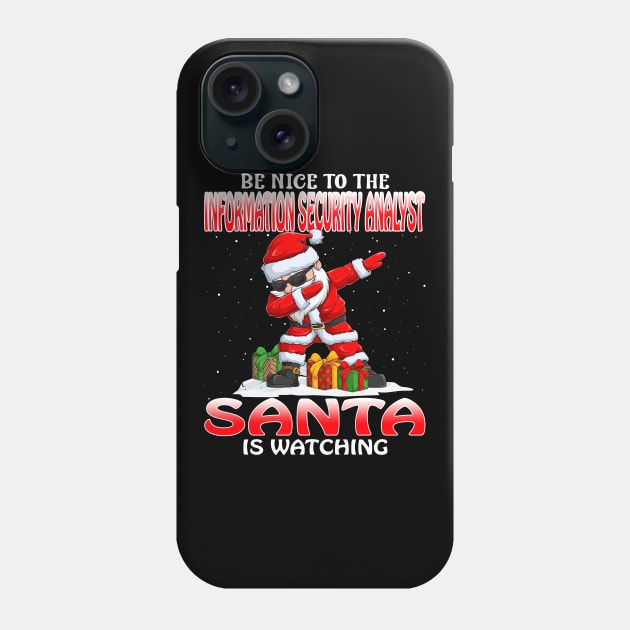 Be Nice To The Information Security Analyst Santa  Santa is Watching Phone Case by intelus