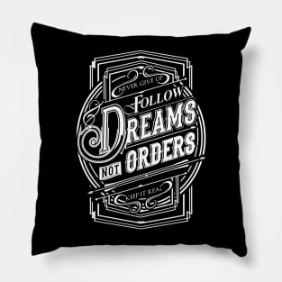 Follow Dreams not Orders NEWT-white Pillow