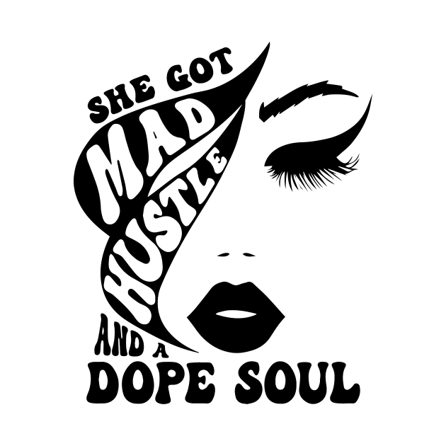 Women She Got Mad Hustle And A Dope Soul by ArchmalDesign