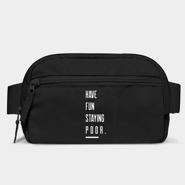 Have Fun Staying Poor by DTNT Shirts