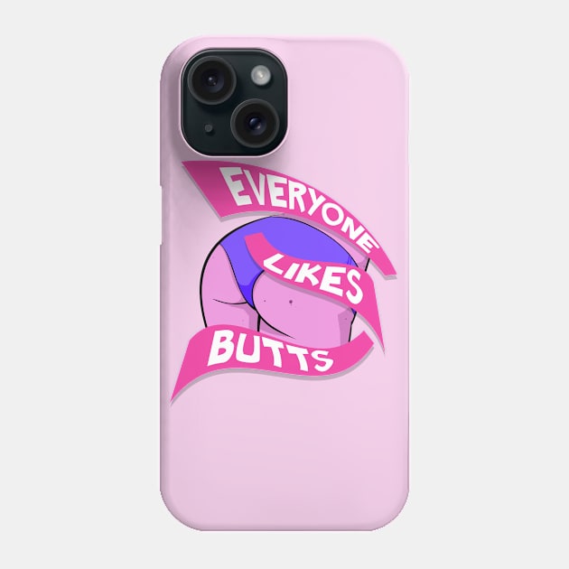 Everyone Likes Butts Phone Case by t_iii