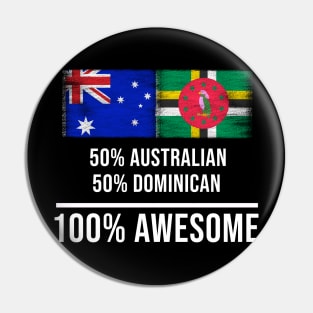 50% Australian 50% Dominican 100% Awesome - Gift for Dominican Heritage From Dominica Pin