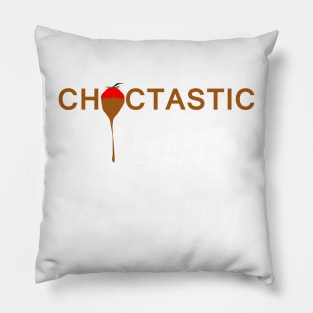 Choctastic - Chocolate is fantastic Pillow