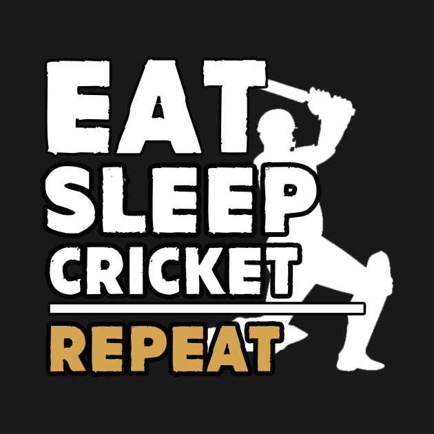 Eat sleep cricket repeat by Antoniusvermeu