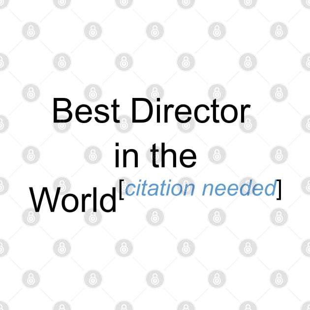 Best Director in the World - Citation Needed! by lyricalshirts