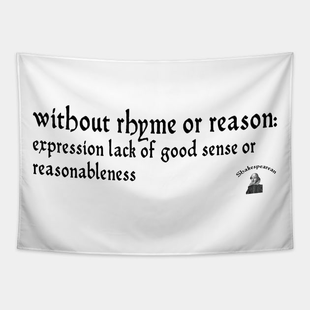 Without rhyme or reason Tapestry by Shakespearean