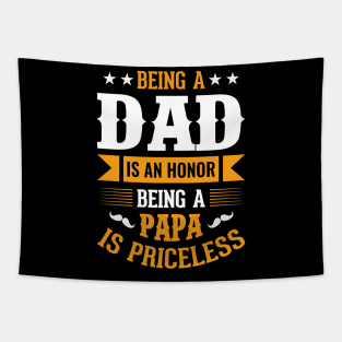 Being A Dad Is An Honor Being A Papa Is Priceless Tapestry