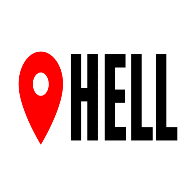 Hell Location Sarcastic Angry Funny Typed Hilarious MEMES Man's & Woman's by Salam Hadi
