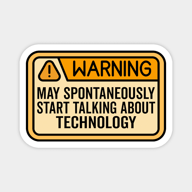 Warning May Spontaneously Start Talking About Technology Magnet by HaroonMHQ