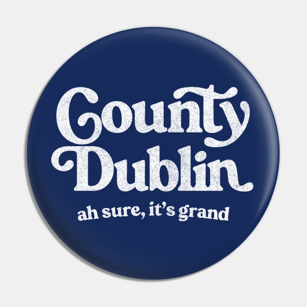 County Dublin / Original Humorous Retro Typography Design Pin by feck!