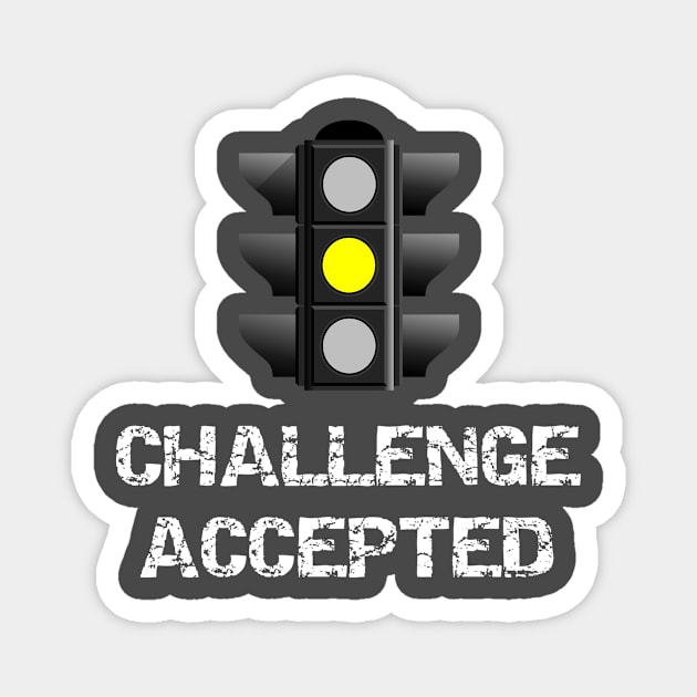 Yellow Light Challenge Accepted Magnet by MisterMash