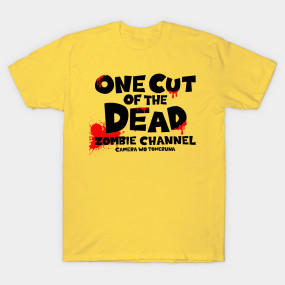 One Cut Of The Dead One Cut Of The Dead T Shirt Teepublic