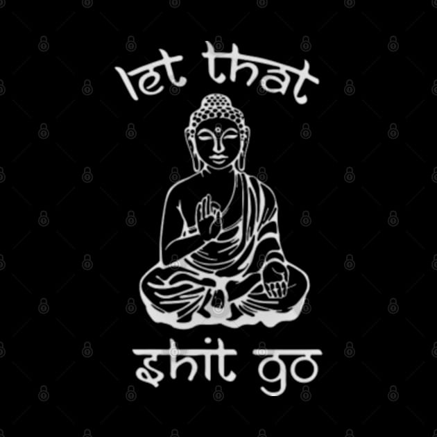 Let That Shit Go - Buddha in Sanskrit by AnySue