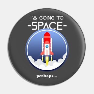 I`m Going To Space perhaps... Pin