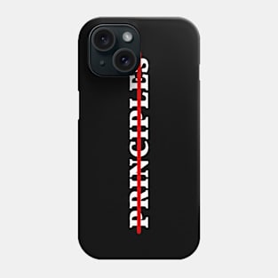 Crossed out word 'Principles' for millennials or teenagers, strikethrough word, no principles Phone Case