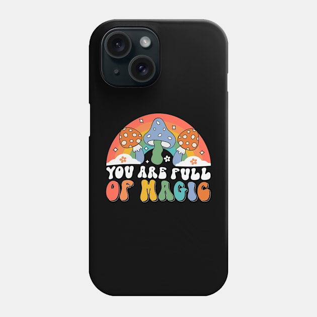 you are full of magic, magic mushrooms Phone Case by perthesun