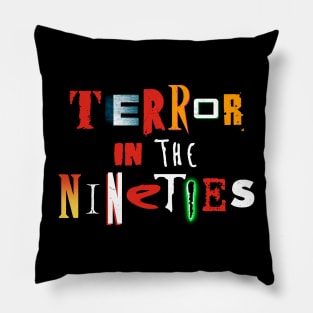 Terror in the 90s Pillow