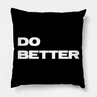 Do Better T-Shirt for Entrepreneurs & those getting better Pillow