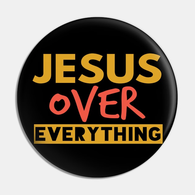 Jesus Over Everything Funny Christian Pin by Happy - Design