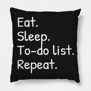 Eat Sleep To-do List Repeat Funny Pillow