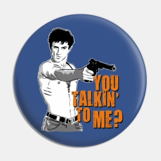 You talkin' to me? Pin