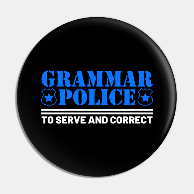 Funny Grammar Police Quotes - Grammar Police - Pin | TeePublic Funny Grammar Police Quotes - Grammar Police - Pin | TeePublic