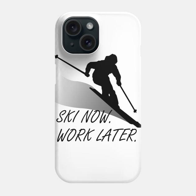 SKI NOW. WORK LATER. Phone Case by ChrisWilson