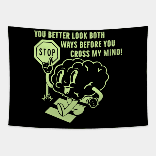 You better look both ways before cross my mind Tapestry