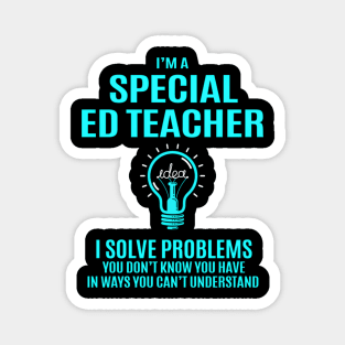 Special Ed Teacher - I Solve Problems Magnet