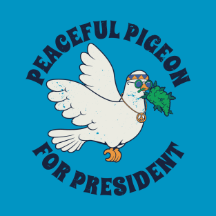 Peaceful Pigeon for President T-Shirt