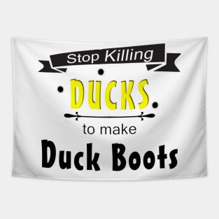 Stop Killing Ducks To Make Duck Boots Tapestry