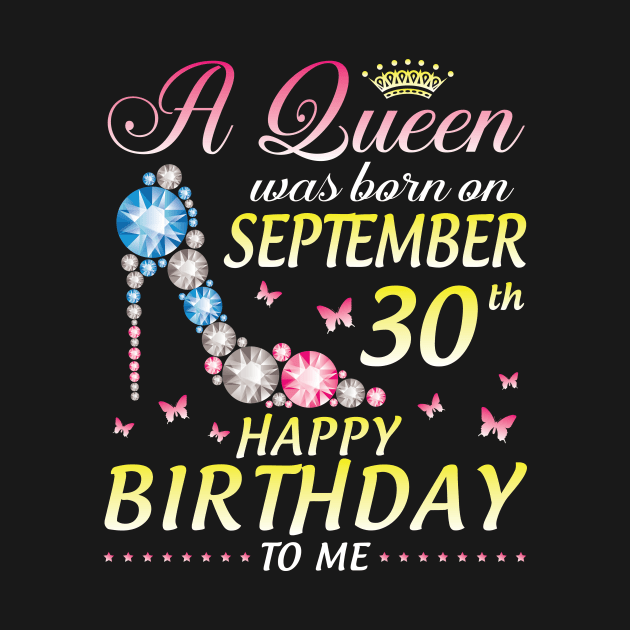 A Queen Was Born On September 30th Happy Birthday To Me Girl by joandraelliot