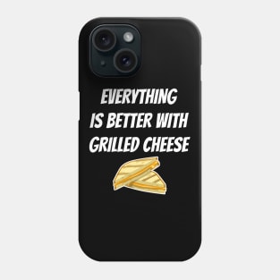 Everything Is Better With Grilled Cheese Phone Case