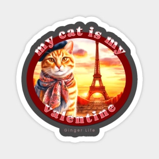 My Cat Is My Valentine Ginger Life 14G Magnet