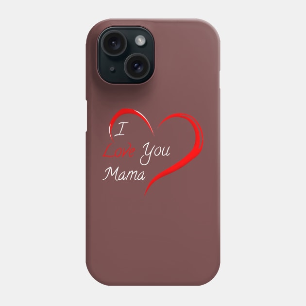 I love you mama Phone Case by Mkt design