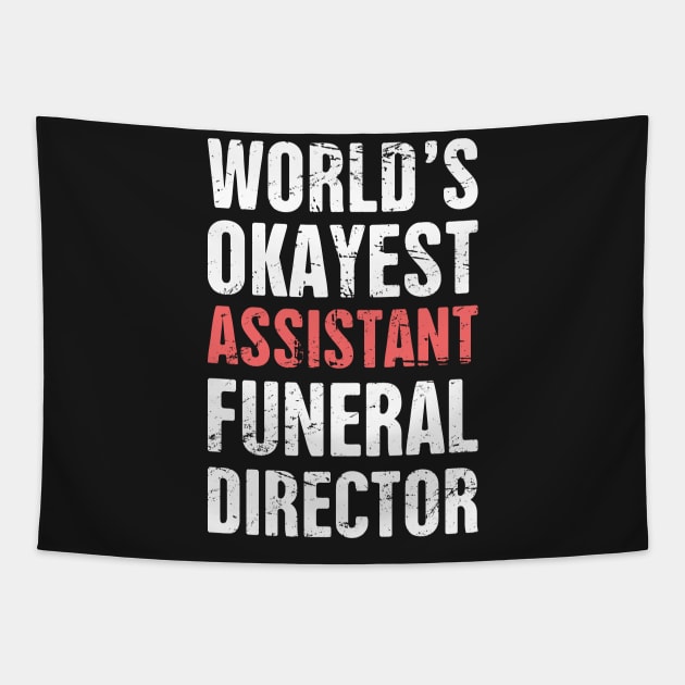 World's Okayest Assistant Funeral Director Tapestry by MeatMan