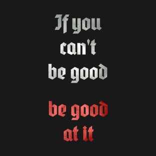 Be Good 2 T-Shirt