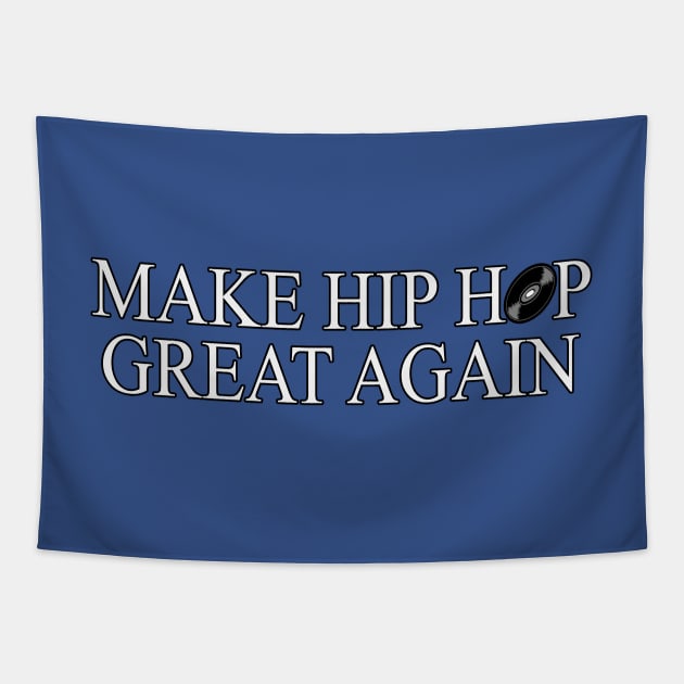 Make Hip Hop Great Again by Basement Mastermind Tapestry by BasementMaster