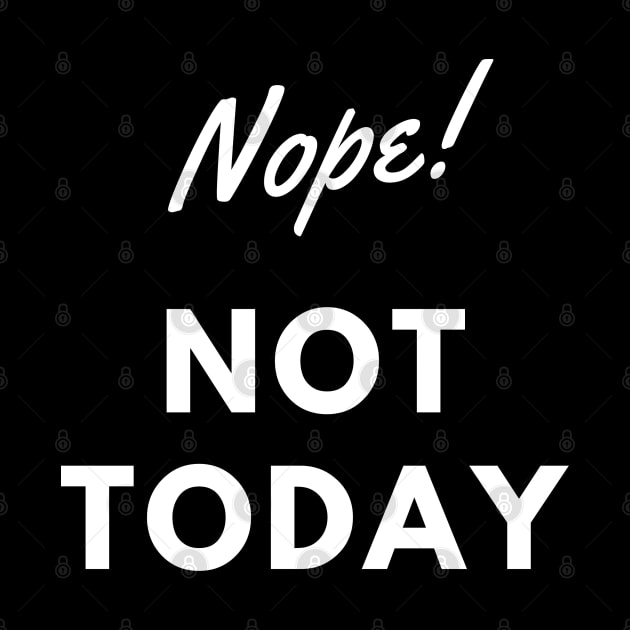 NOPE! NOT TODAY. by EmoteYourself