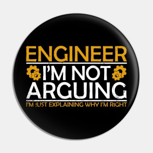 Engineer I'm Not Arguing Pin