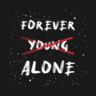 Forever / young / alone T-Shirt