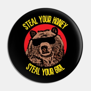 Steal Your Honey Steal Your Girl Pin