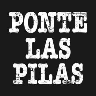 Ponte Las Pilas - White letter design T-Shirt