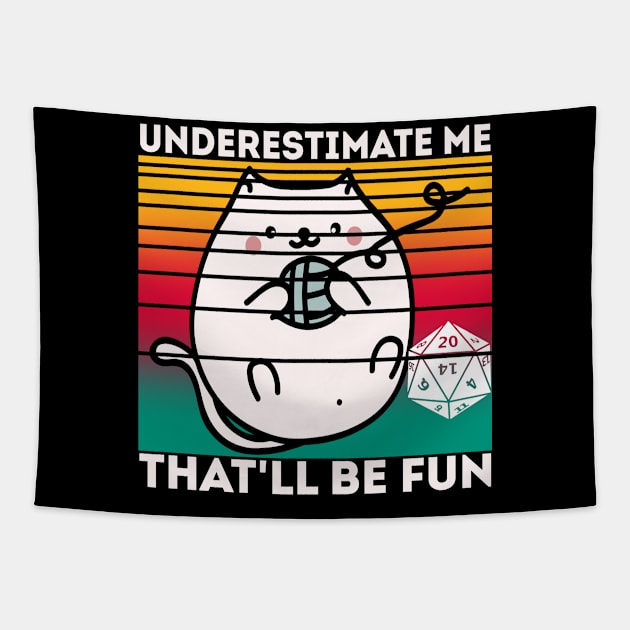 Underestimate Me That'll Be Fun Dice D20 RPG Gamer Gifts Tapestry by mo designs 95