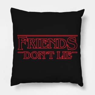 Friends don't Lie Pillow