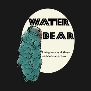 Water Bears Everywhere, Hardy Tardigrade T-Shirt